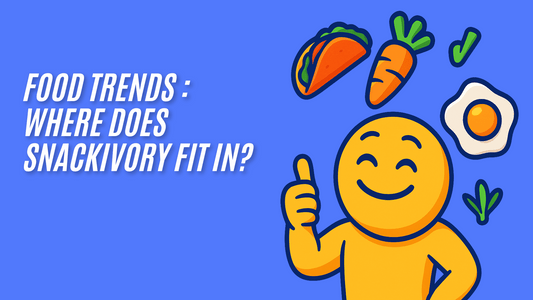 Food Trends for 2025: Where Does Snackivory Fit In?